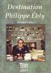 Destination Philippe Ebly -- Editions Temps Impossibles -- Version 10